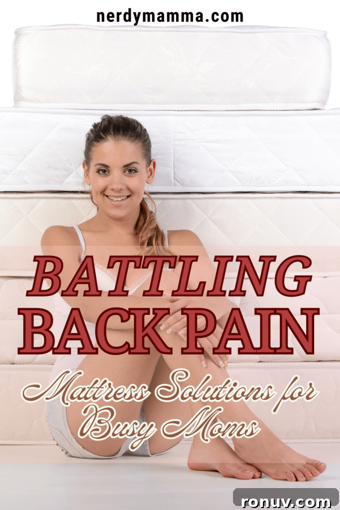 Back Pain Relief for Busy Moms: Choosing the Right Mattress 4 An image of a woman with different mattress sizes in the background with the text - Battling Back Pain: Mattress Solutions for Busy Moms. The site's link is also included in the image.